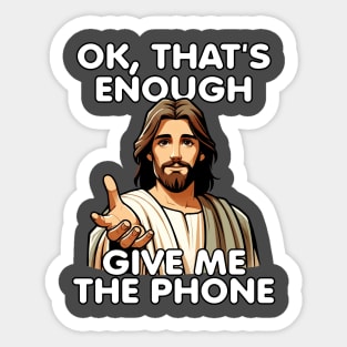 Ok That's Enough Give Me The Phone Jesus Sticker